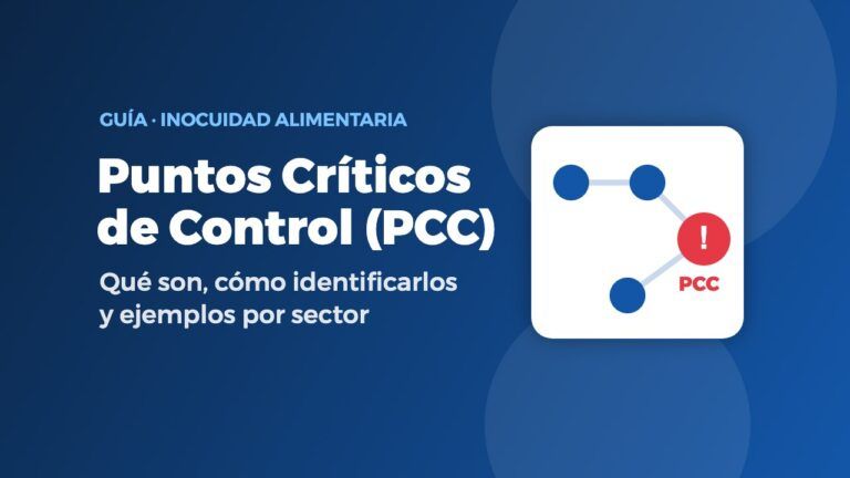 Puntos Críticos de Control (PCC): qué son, cómo identificarlos y ejemplos por sector
